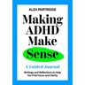 Making ADHD Make Sense: A Guided Journal