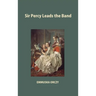Sir Percy Leads the Band