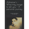 Alzheimer's - What they forget to tell you - A personal journey: Revised Edition