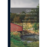 Quincy, Massachusetts: Historical Information With Route Map