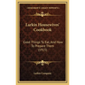 Larkin Housewives' Cookbook: Good Things to Eat, and How to Prepare Them (1915)