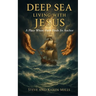 Deep Sea Living with Jesus