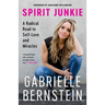 Spirit Junkie: A Radical Road to Self-Love and Miracles