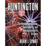 Huntington: The Neurodegenerative, Hyperkinetic, and Neuropsychiatric Disease