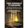 FROM DARKNESS TO DOMINION - 40 Days to Break Free from the Hidden Grip of Darkness: A Global Devotional of Awareness, Deliverance & Power