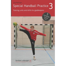 Special Handball Practice 3 - Training units and drills for goalkeepers