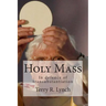 Holy Mass: In defence of transubstantiation