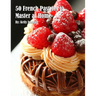 50 French Pastries to Master at Home