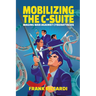 Mobilizing the C-Suite: Waging War Against Cyberattacks