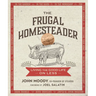The Frugal Homesteader: Living the Good Life on Less