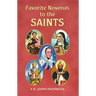Favorite Novenas to the Saints: Arranged for Private Prayer on the Feasts of the Saints with a Short Helpful Meditation Before Each Novena