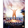 Rebuilt Recovery - Knowing Yourself - Book 2: A Journey with God