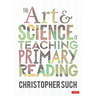 The Art and Science of Teaching Primary Reading