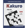 Kakuro: 500 Logic Puzzles (10x10): Keep Your Brain Young