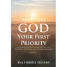Making God Your First Priority: An Interactive Devotional Journal for Studying, Reflecting, and Praying Scripture; Volume 1: Knowing God and Embracing