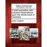 A Brief Exposition with Practical Observations Upon the Whole Book of Canticles.