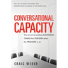 Conversational Capacity: The Secret to Building Successful Teams That Perform When the Pressure Is on