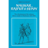 Naukar, Rajput, and Sepoy: The Ethnohistory of the Military Labour Market of Hindustan, 1450 1850