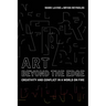 Art Beyond the Edge: Creativity and Conflict in a World on Fire