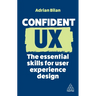 Confident UX: The Essential Skills for User Experience Design