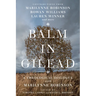Balm in Gilead: A Theological Dialogue with Marilynne Robinson