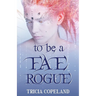 To be a Fae Rogue