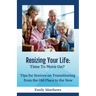 Resizing Your Life: Time to Move On?: Tips for Seniors on Transitioning from the Old Place to the New