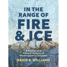 In the Range of Fire and Ice: A Human and Natural History of Washington's Cascades
