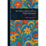 Kittens and Cats: A First Reader