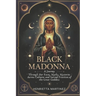 Black Madonna: A Journey Through Her Faces, Myths, Mysteries Across Cultures and Sacred Practices of the Great Goddess
