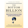 The Bottom Billion: Why the Poorest Countries Are Failing and What Can Be Done about It