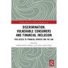Discrimination, Vulnerable Consumers and Financial Inclusion: Fair Access to Financial Services and the Law