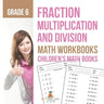 Fraction Multiplication and Division - Math Workbooks Grade 6 Children's Fraction Books