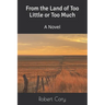 From the Land of Too Little or Too Much