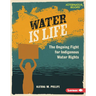 Water Is Life: The Ongoing Fight for Indigenous Water Rights