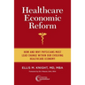 Healthcare Economic Reform: How and Why Physicians Must Lead Change Within Our Evolving Healthcare Economy