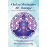 Chakra Meditative Art Therapy: Exploring the Self through Visual Expression