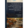 The Works Of Sir Walter Ralegh, Kt., Now First Collected, To Which Are Prefixed The Lives Of The Author