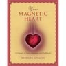 Your Magnetic Heart: 10 Secrets of Love, Attraction and Fulfillment