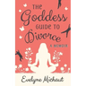 The Goddess Guide to Divorce: A Memoir