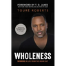 Wholeness: Winning in Life from the Inside Out