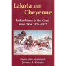 Lakota and Cheyenne: Indian Views of the Great Sioux War, 1876-1877