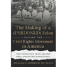 The Making of a (PARDONED) Felon During the Civil Rights Movement in America: The Physician Who Helped Heal American Democracy