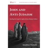 John and Anti-Judaism: Reading the Gospel in Light of Greco-Roman Culture