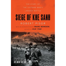 Siege of Khe Sanh: The Story of the Vietnam War's Largest Battle