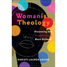 Womanish Theology: Discovering God Through the Lens of Black Girlhood