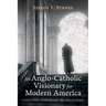 An Anglo-Catholic Visionary for Modern America: Gordon Butler Wadhams and "The Way of Christ"