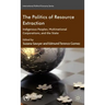The Politics of Resource Extraction: Indigenous Peoples, Multinational Corporations, and the State