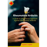 Rheumatoid Arthritis: A Guide to the Natural Approach Against Rheumatoid Arthritis