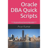 Oracle DBA Quick Scripts: Oracle dba scripts collection used by expert database administrators everyday. Must have dba scripts for your daily ac